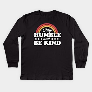 Stay Humble and Be Kind Kids Long Sleeve T-Shirt